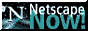 Netscape NOW!